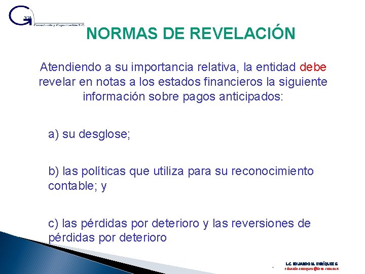 NORMAS DE REVELACIÓN Atendiendo a su importancia relativa, la entidad debe revelar en notas