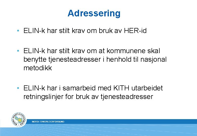 Adressering • ELIN-k har stilt krav om bruk av HER-id • ELIN-k har stilt