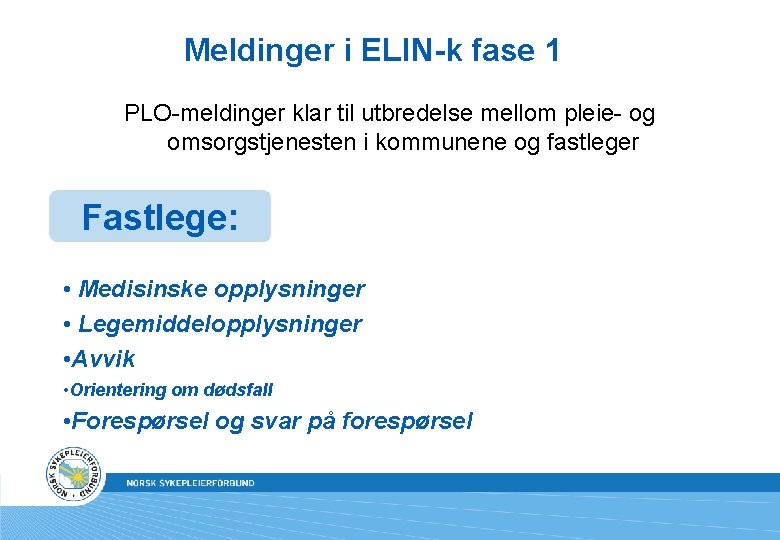 Meldinger i ELIN-k fase 1 PLO-meldinger klar til utbredelse mellom pleie- og omsorgstjenesten i