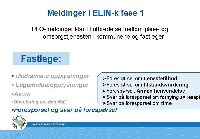 Meldinger i ELIN-k fase 1 PLO-meldinger klar til utbredelse mellom pleie- og omsorgstjenesten i