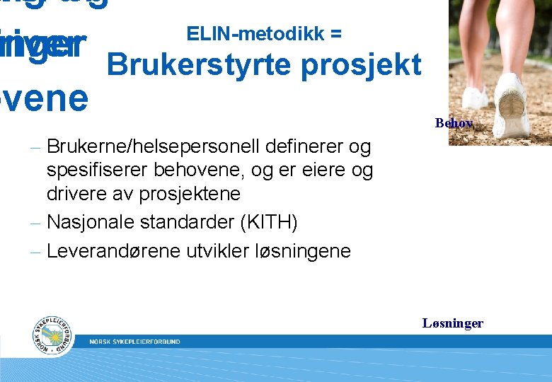 ing av erer og ELIN-metodikk = inger river Brukerstyrte prosjekt ovene Behov – Brukerne/helsepersonell