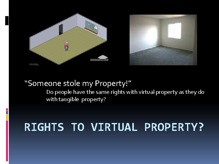 “Someone stole my Property!” Do people have the same rights with virtual property as