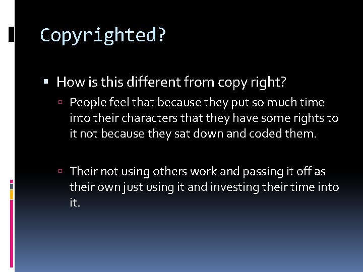 Copyrighted? How is this different from copy right? People feel that because they put