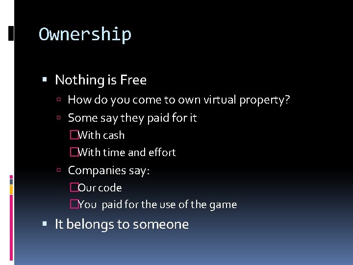 Ownership Nothing is Free How do you come to own virtual property? Some say