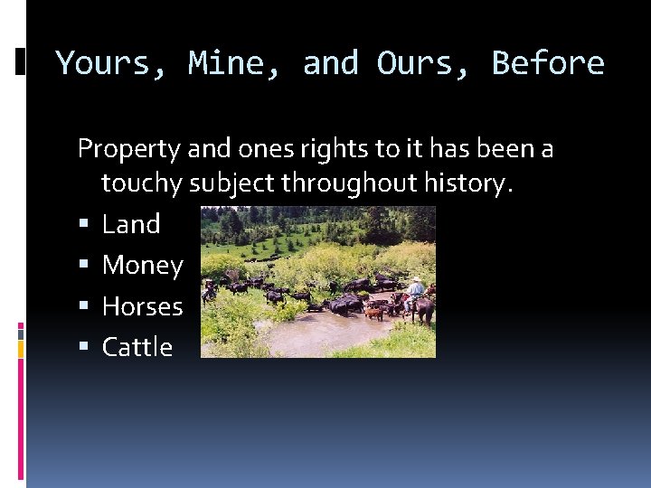 Yours, Mine, and Ours, Before Property and ones rights to it has been a