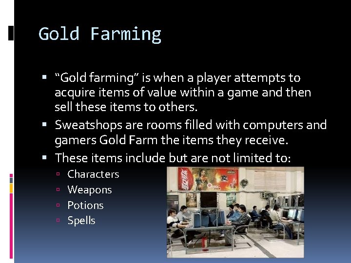 Gold Farming “Gold farming” is when a player attempts to acquire items of value