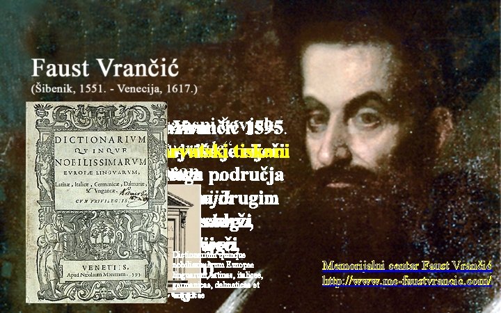 Bio je prvi renesansni čovjek, Šibenčanin Hrvatski jezik Faust naziva Vrančić 1595. tzv. „I