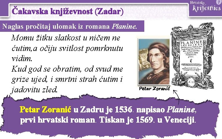 Čakavska književnost (Zadar) Naglas pročitaj ulomak iz romana Planine. Momu žitku slatkost u ničem