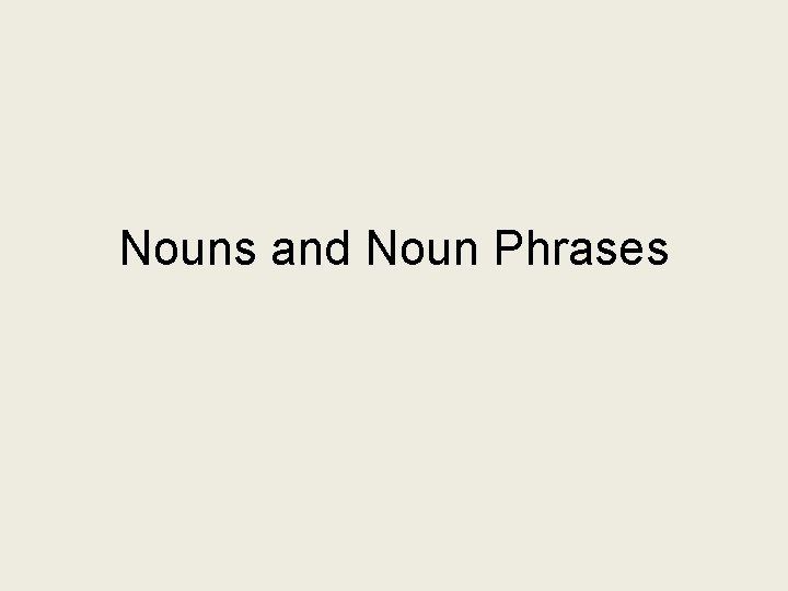 Nouns and Noun Phrases 