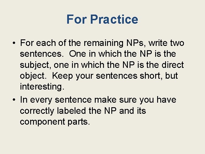 For Practice • For each of the remaining NPs, write two sentences. One in