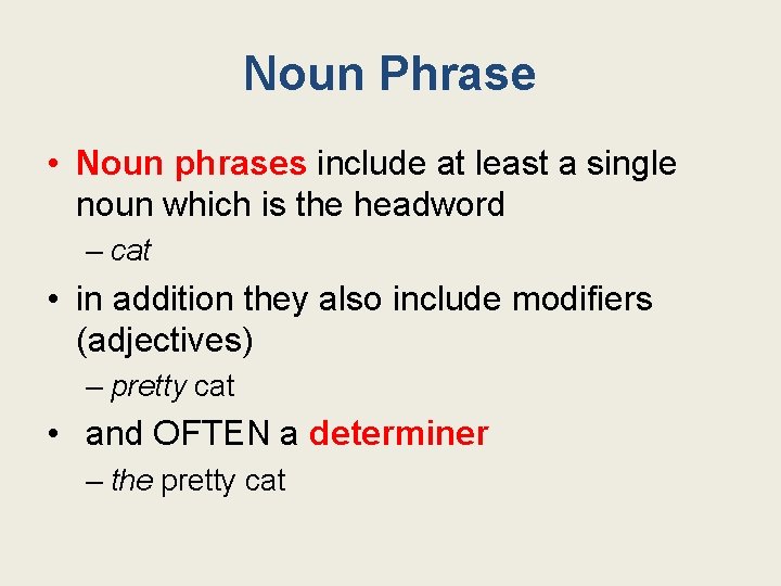 Noun Phrase • Noun phrases include at least a single noun which is the