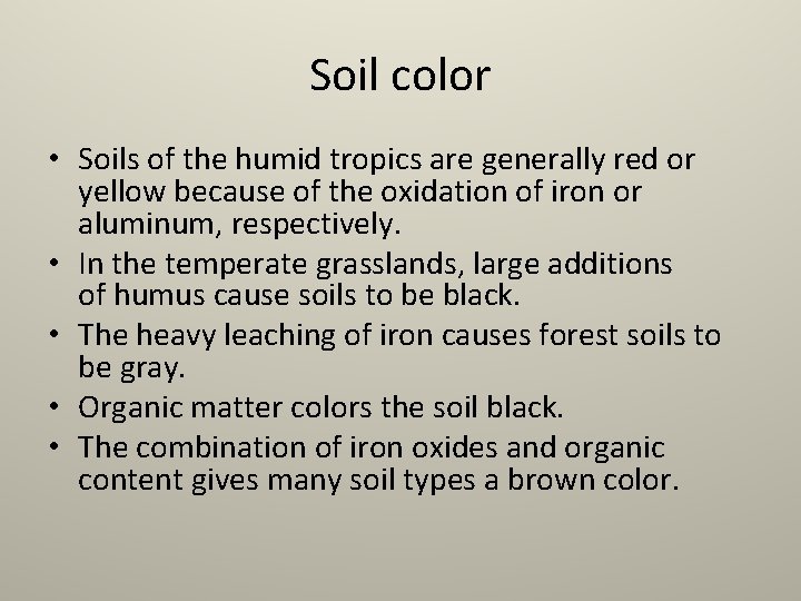 Soil color • Soils of the humid tropics are generally red or yellow because