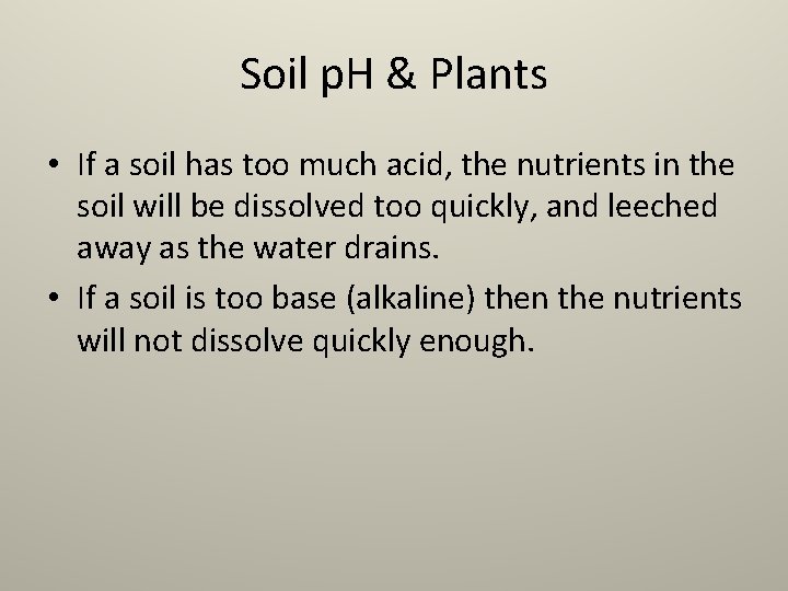 Soil p. H & Plants • If a soil has too much acid, the