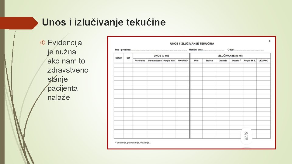 Unos i izlučivanje tekućine Evidencija je nužna ako nam to zdravstveno stanje pacijenta nalaže