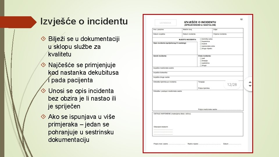 Izvješće o incidentu Bilježi se u dokumentaciji u sklopu službe za kvalitetu Najčešće se