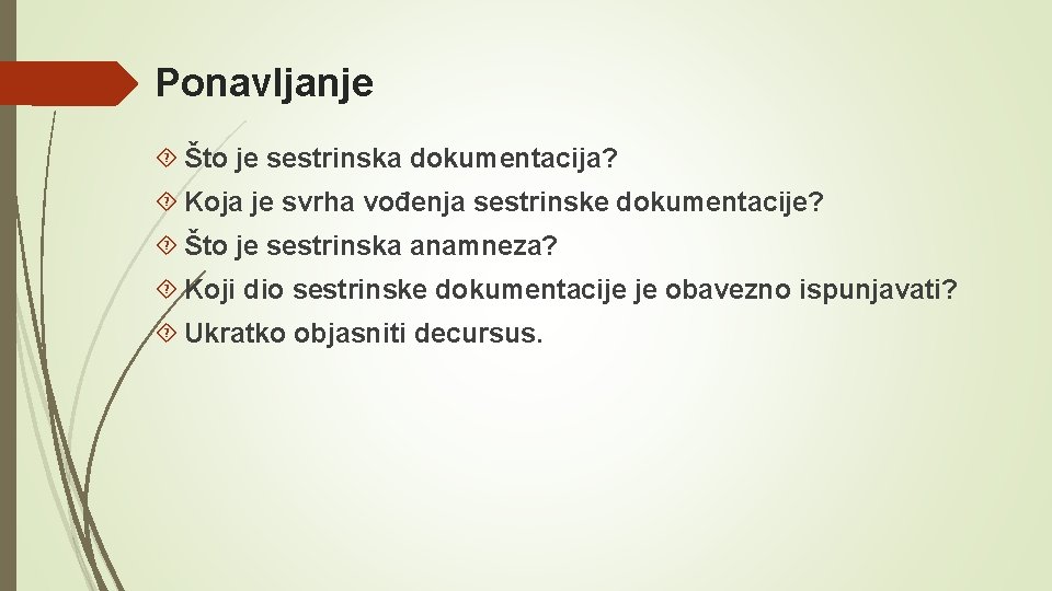 Ponavljanje Što je sestrinska dokumentacija? Koja je svrha vođenja sestrinske dokumentacije? Što je sestrinska