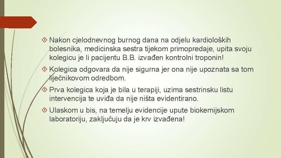  Nakon cjelodnevnog burnog dana na odjelu kardioloških bolesnika, medicinska sestra tijekom primopredaje, upita