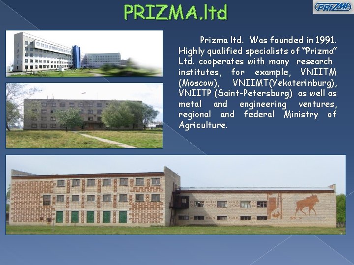 PRIZMA. ltd Prizma ltd. Was founded in 1991. Highly qualified specialists of “Prizma” Ltd.