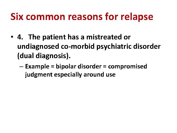 Six common reasons for relapse • 4. The patient has a mistreated or undiagnosed