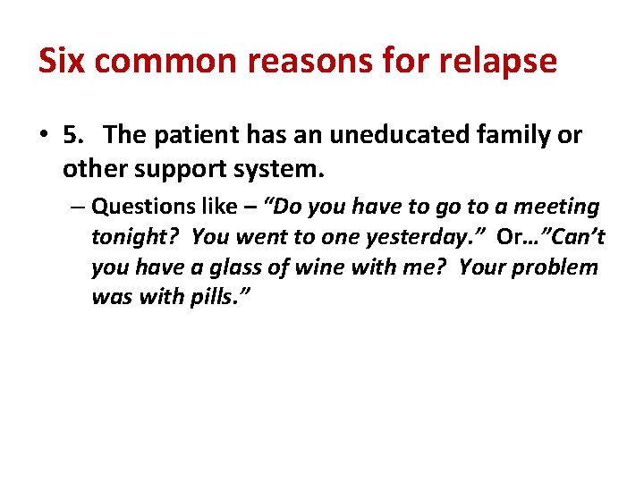 Six common reasons for relapse • 5. The patient has an uneducated family or