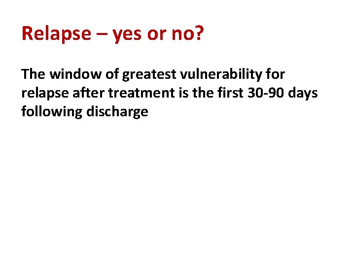 Relapse – yes or no? The window of greatest vulnerability for relapse after treatment