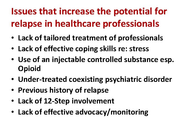 Issues that increase the potential for relapse in healthcare professionals • Lack of tailored