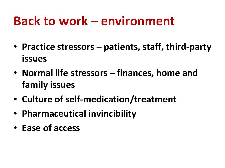 Back to work – environment • Practice stressors – patients, staff, third-party issues •