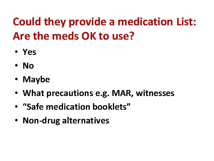 Could they provide a medication List: Are the meds OK to use? • •