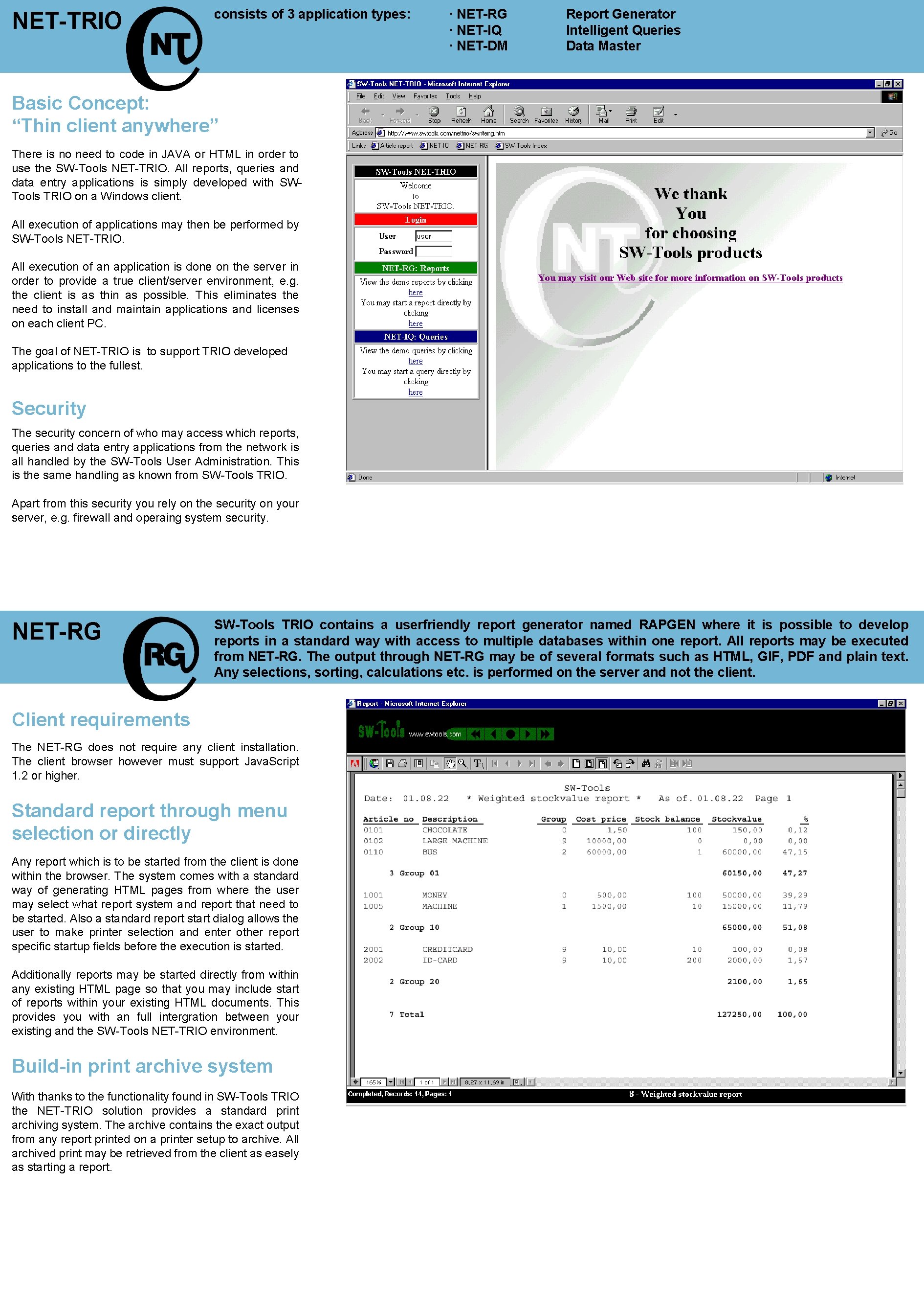 NET-TRIO consists of 3 application types: · NET-RG · NET-IQ · NET-DM Report Generator