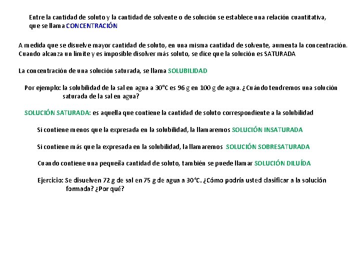 Entre la cantidad de soluto y la cantidad de solvente o de solución se