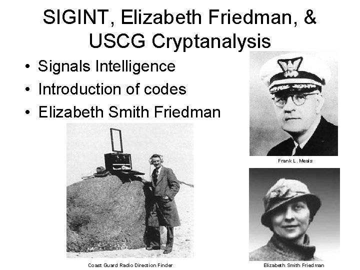 SIGINT, Elizabeth Friedman, & USCG Cryptanalysis • Signals Intelligence • Introduction of codes •