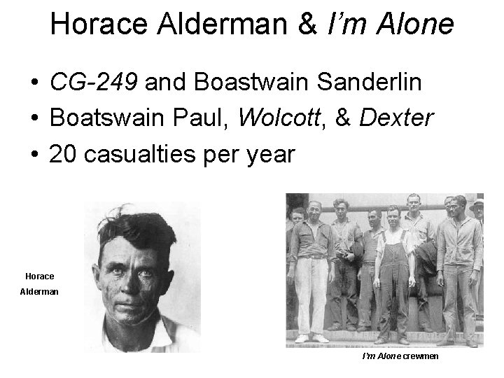 Horace Alderman & I’m Alone • CG-249 and Boastwain Sanderlin • Boatswain Paul, Wolcott,