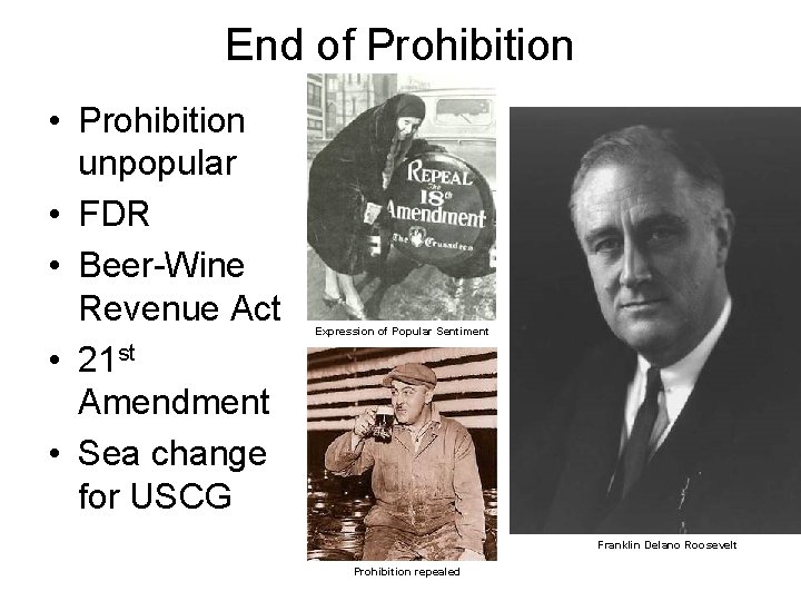 End of Prohibition • Prohibition unpopular • FDR • Beer-Wine Revenue Act • 21