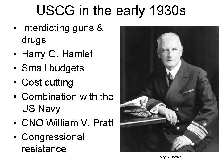 USCG in the early 1930 s • Interdicting guns & drugs • Harry G.