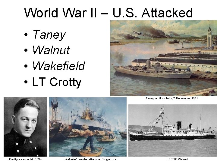 World War II – U. S. Attacked • • Taney Walnut Wakefield LT Crotty