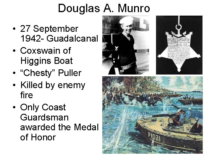 Douglas A. Munro • 27 September 1942 - Guadalcanal • Coxswain of Higgins Boat