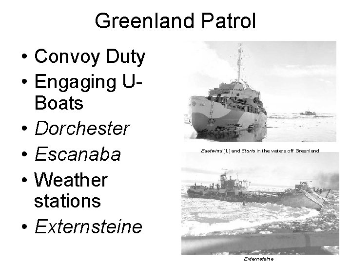 Greenland Patrol • Convoy Duty • Engaging UBoats • Dorchester • Escanaba • Weather