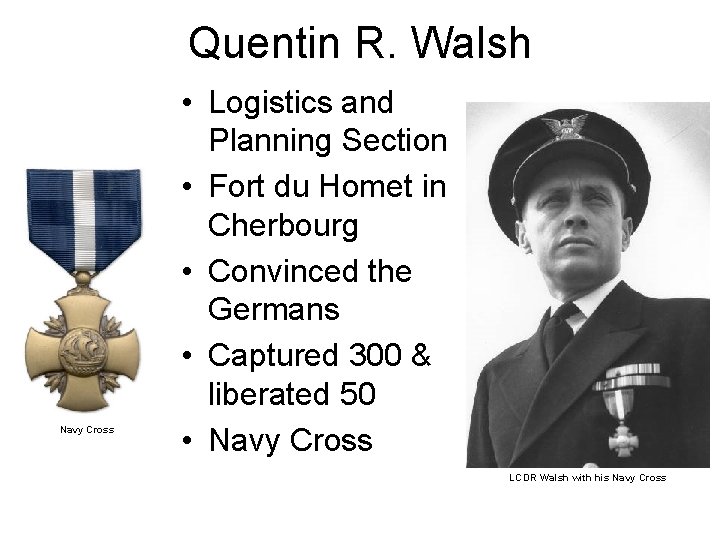 Quentin R. Walsh Navy Cross • Logistics and Planning Section • Fort du Homet