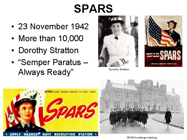 SPARS • • 23 November 1942 More than 10, 000 Dorothy Stratton “Semper Paratus