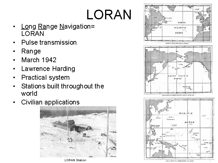 LORAN • Long Range Navigation= LORAN • Pulse transmission • Range • March 1942
