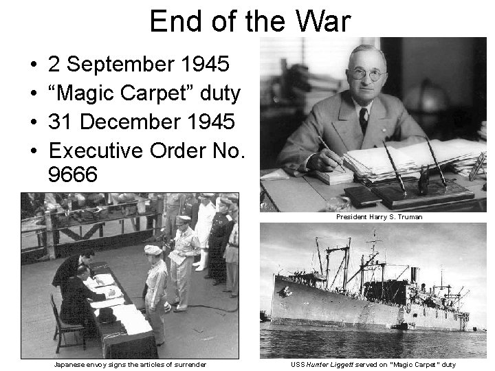 End of the War • • 2 September 1945 “Magic Carpet” duty 31 December