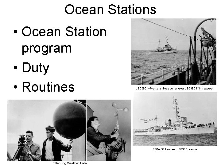 Ocean Stations • Ocean Station program • Duty • Routines USCGC Winona arrives to