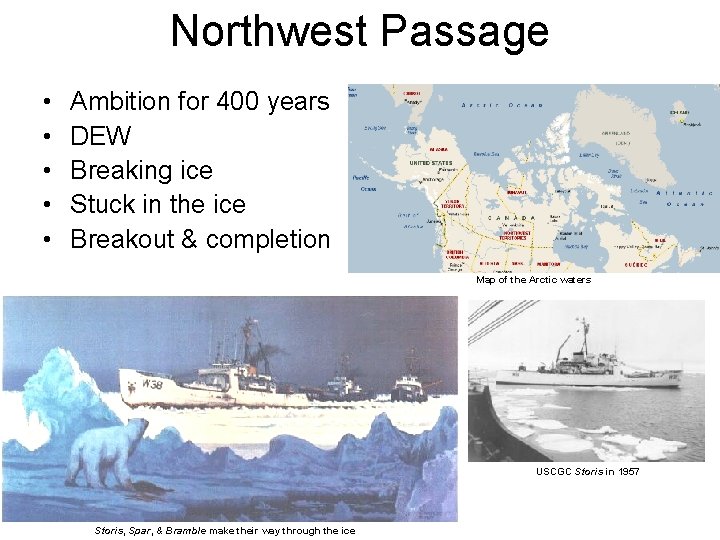 Northwest Passage • • • Ambition for 400 years DEW Breaking ice Stuck in