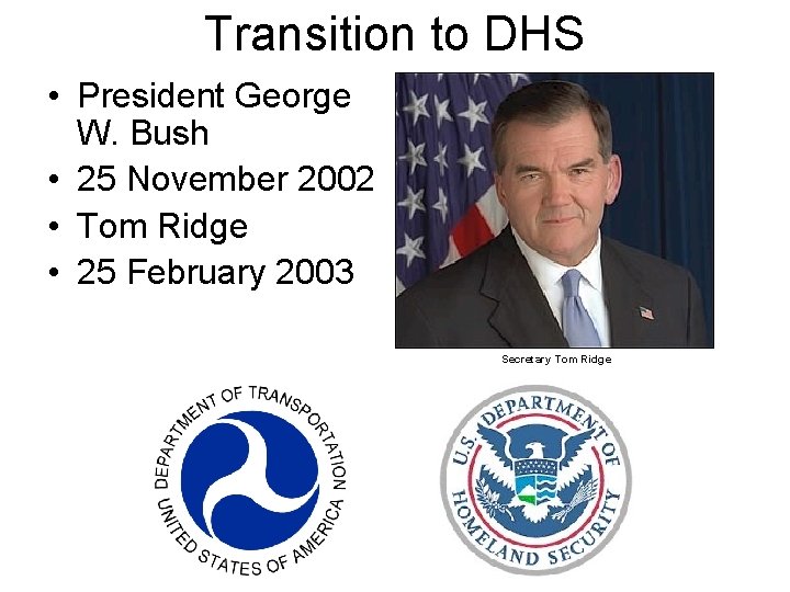 Transition to DHS • President George W. Bush • 25 November 2002 • Tom