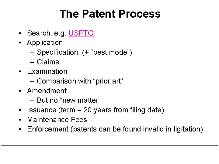 The Patent Process • Search, e. g. USPTO • Application – Specification (+ “best