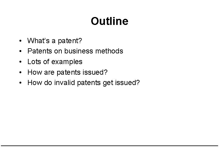 Outline • • • What’s a patent? Patents on business methods Lots of examples