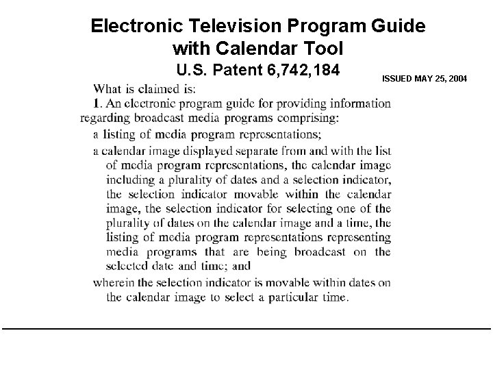 Electronic Television Program Guide with Calendar Tool U. S. Patent 6, 742, 184 ISSUED