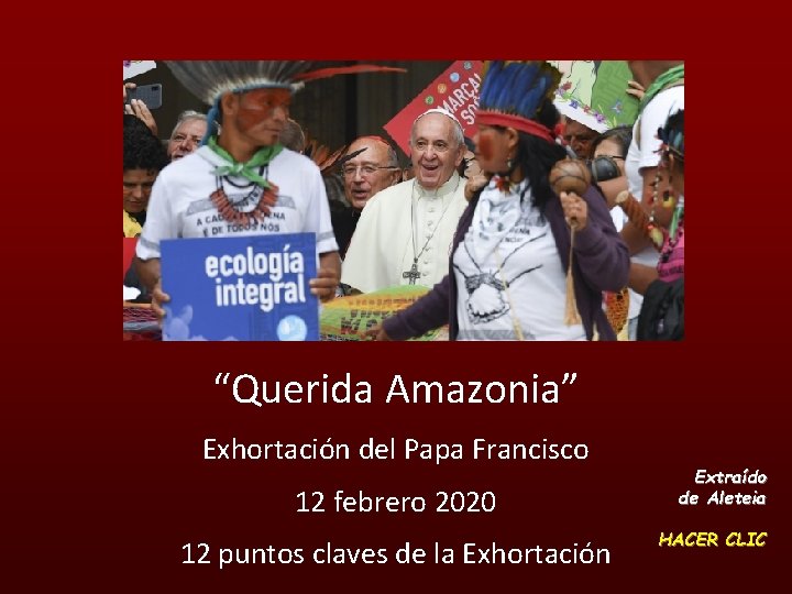 “Querida Amazonia” Exhortación del Papa Francisco 12 febrero 2020 12 puntos claves de la