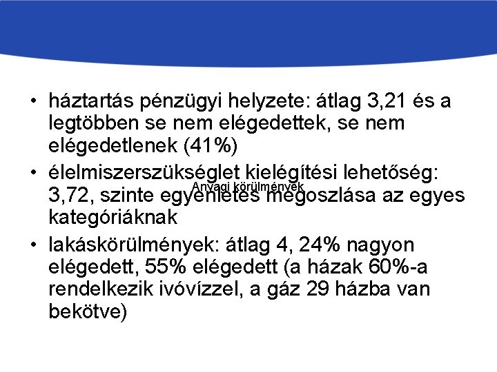  • háztartás pénzügyi helyzete: átlag 3, 21 és a legtöbben se nem elégedettek,