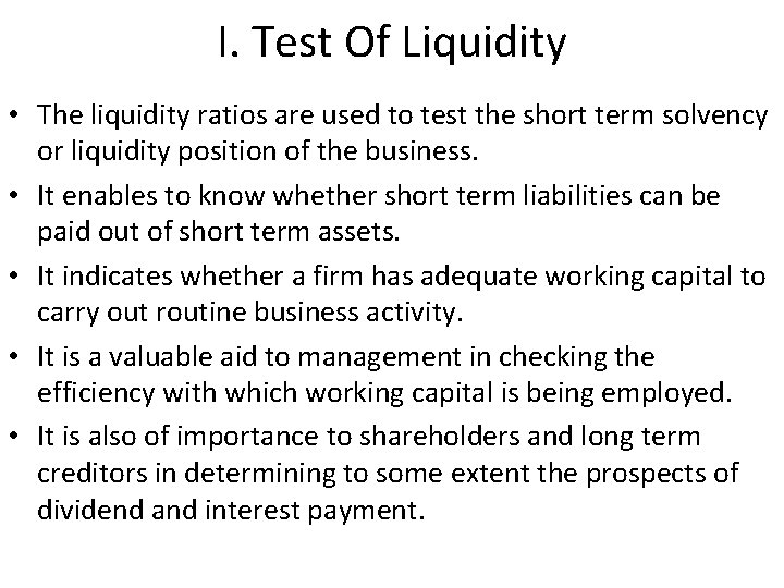 I. Test Of Liquidity • The liquidity ratios are used to test the short